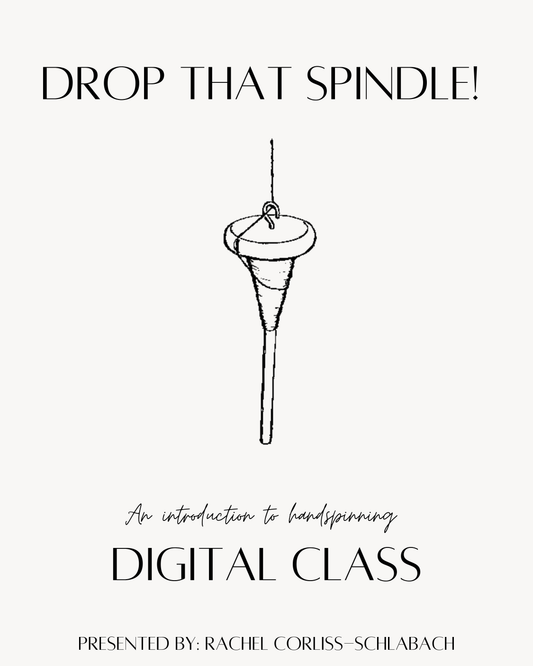 Drop That Spindle! An introduction to handspinning DIGITAL CLASS